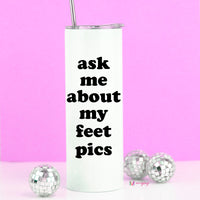 Ask Me About My Feet Pics Tall Travel Cup – Funny Coffee Mug