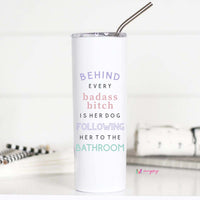 Behind Every Badass Bitch is Her Dog Tall Travel Cup – Funny Coffee Mug