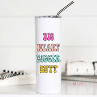 big heart bigger butt tumbler