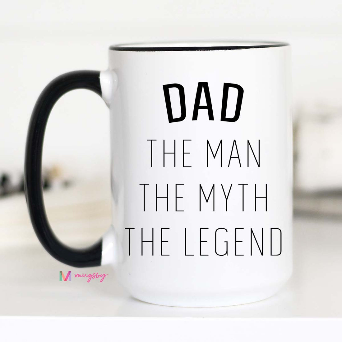 The Man. The Myth. The Legend. – Funny Dad Gift Mug