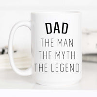 The Man. The Myth. The Legend. – Funny Dad Gift Mug
