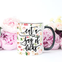 Eat a Bag of Dicks Mug, Eat a Bag of Dicks, Dick Mug, Funny Mug for Assholes – Funny Coffee Mug