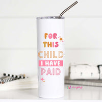 For This Child I Have Paid Tall Travel Cup – Funny Coffee Mug