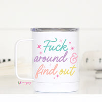 Fuck Around and Find Out Travel Cup – Funny Coffee Mug