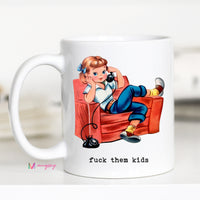 Fuck them Kids Coffee Mug – Funny Coffee Mug