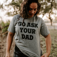Go Ask Your Dad Shirt, Funny Mom Tee – Funny Coffee Mug