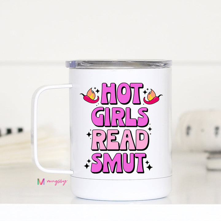 Hot Girls Read Smut Travel Cup Double Insulated Coffee Cup