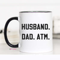 Husband Dad ATM Coffee Mug, Funny Dad Mug – Funny Coffee Mug