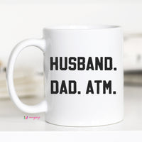 Husband Dad ATM Coffee Mug, Funny Dad Mug – Funny Coffee Mug