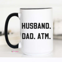 Husband Dad ATM Coffee Mug, Funny Dad Mug – Funny Coffee Mug