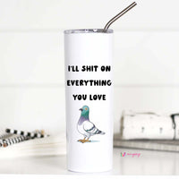 I'll Shit on Everything You Love Tall Travel Cup – Funny Coffee Mug