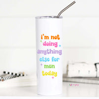 I'm Not Doing Anything Else for Men Today Tall Travel Cup – Funny Coffee Mug
