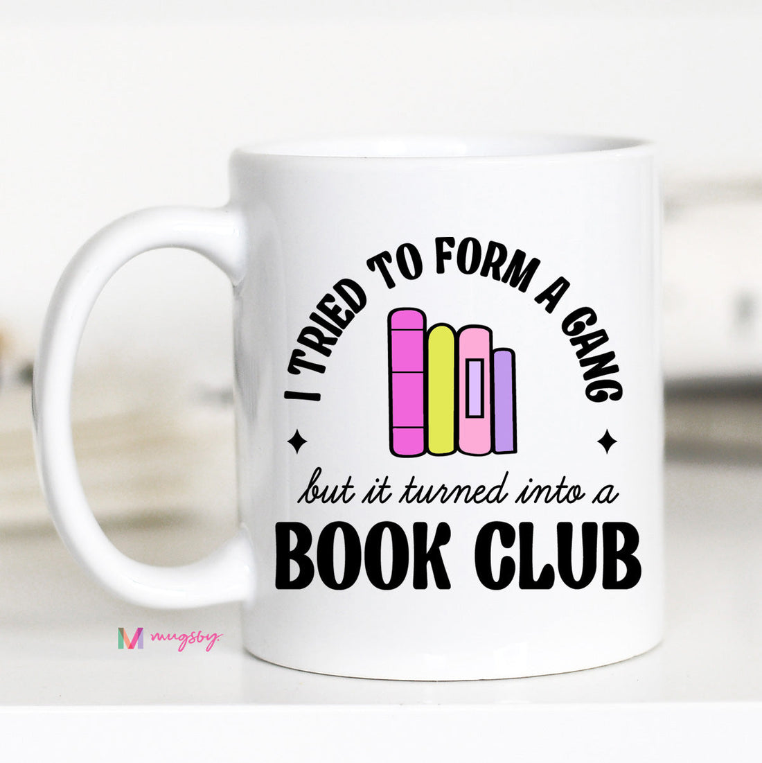 I Tried to Form a Gang Funny Book Club Coffee Mug