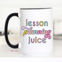 Lesson Planning Juice Teacher Coffee Mug – Funny Coffee Mug