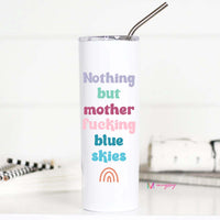 Nothing But Mother Fucking Blue Skies Tall Travel Cup – Funny Coffee Mug