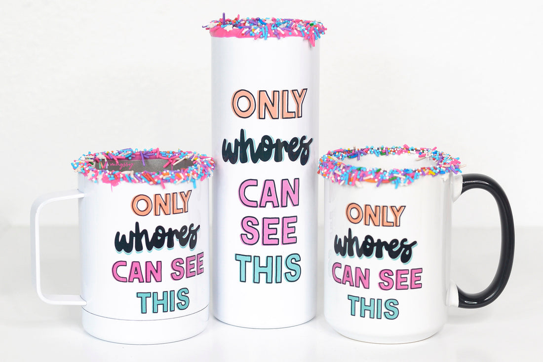 Only Whores Can See This Funny Travel Mug – Funny Coffee Mug