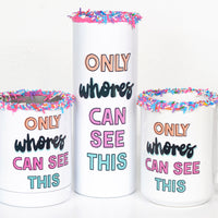 Only Whores Can See This Funny Travel Mug – Funny Coffee Mug