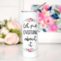 Let me Overthink About it Tall Travel Cup – Funny Coffee Mug