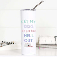 Pet my Dog or Get the Hell Out Tall Travel Cup – Funny Coffee Mug