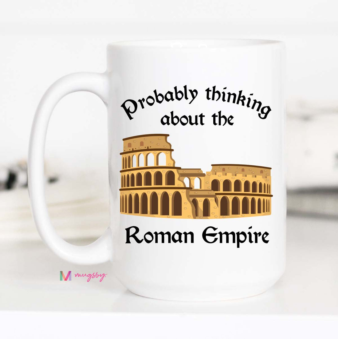 Probably Thinking About the Roman Empire Mug – Funny Coffee Mug