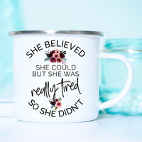 She Believed She Could But she was REALLY tired so she Didn't Mug, Funny Lazy Mug, Mom Life Mug – Funny Coffee Mug