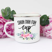 Shuh Duh Fuh Cup Mug – Funny Coffee Mug