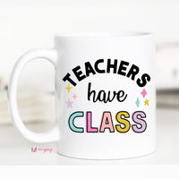 Teachers Have Class Funny Coffee Mug – Funny Coffee Mug