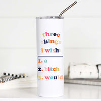 Three Things I Wish Tall Travel Cup – Funny Coffee Mug