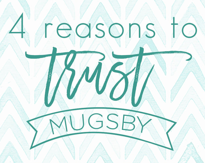 4 Convincing Reasons To Trust Mugsby
