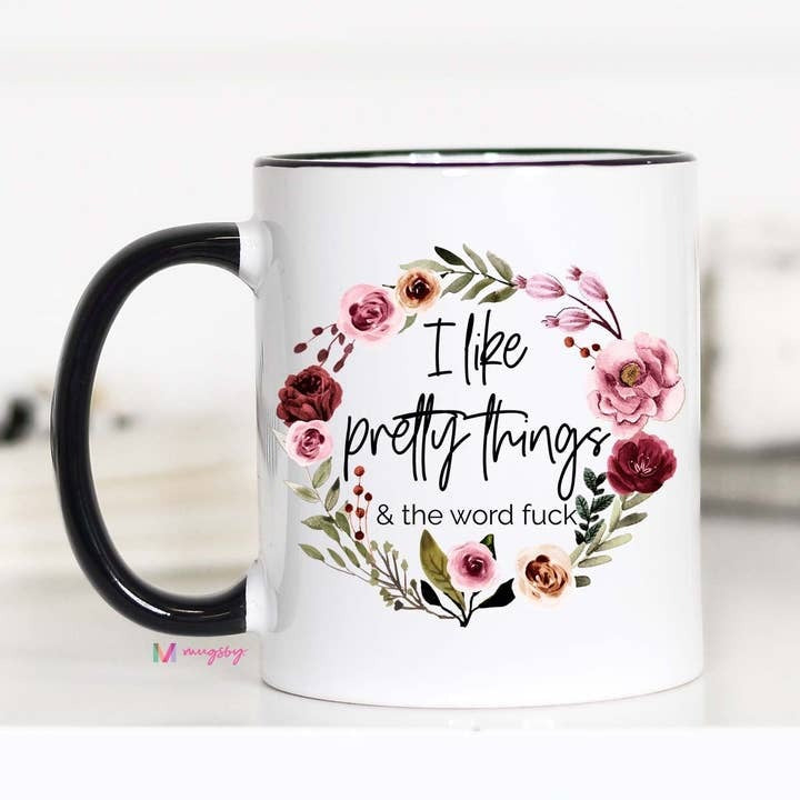 Funny Floral Coffee Mug | I Like Pretty Things & the F Word