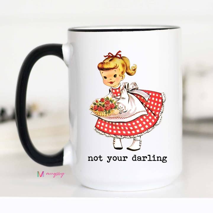 Funny Sassy Coffee Mug | Not Your Darling Mug