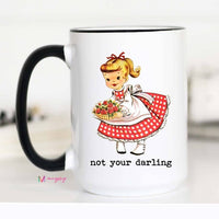 Funny Sassy Coffee Mug | Not Your Darling Mug