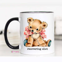 Funny Teddy Bear Coffee Mug | Recovering Slut Mug