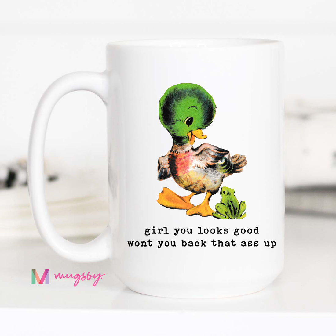 Funny Duck Coffee Mug | Back That Ass Up Mug