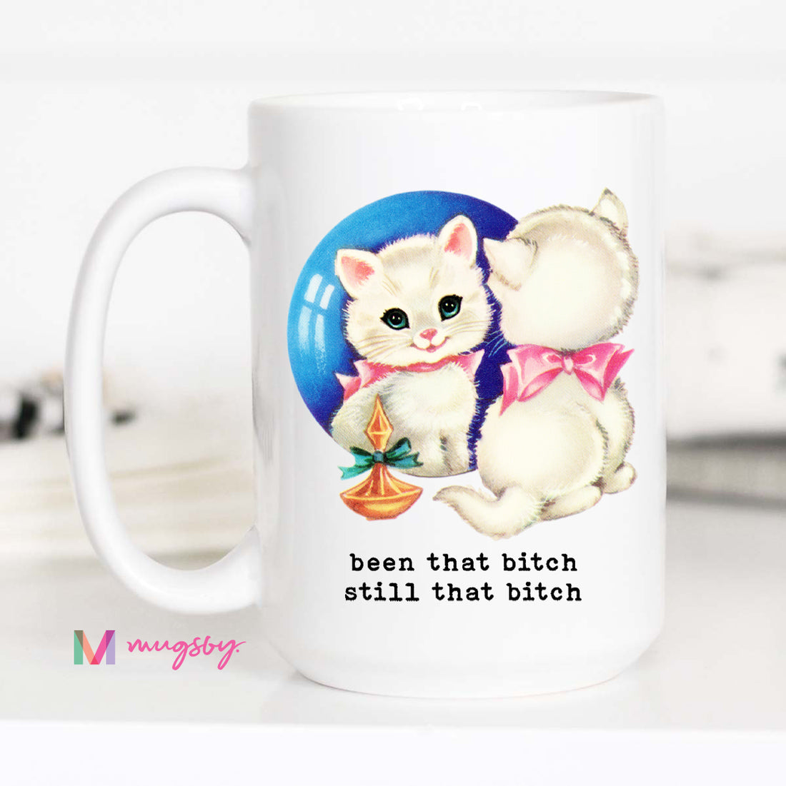 Funny Cat Coffee Mug | Been That Bitch Still That Bitch