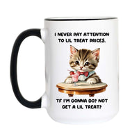 Funny cat coffee mug with a vintage kitten drinking a strawberry milkshake and the quote "I Never Pay Attention to Lil Treat Prices. TF I'm Gonna Do? Not Get a Lil Treat?"