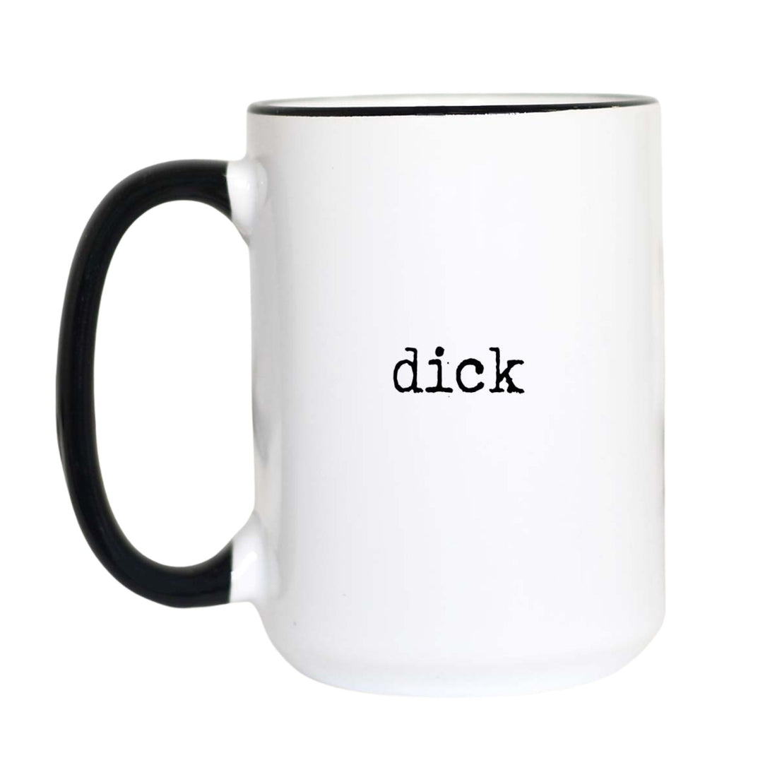 Funny gag gift coffee mug with black typewriter text reading "dick" on a white mug with black accent handle and rim
