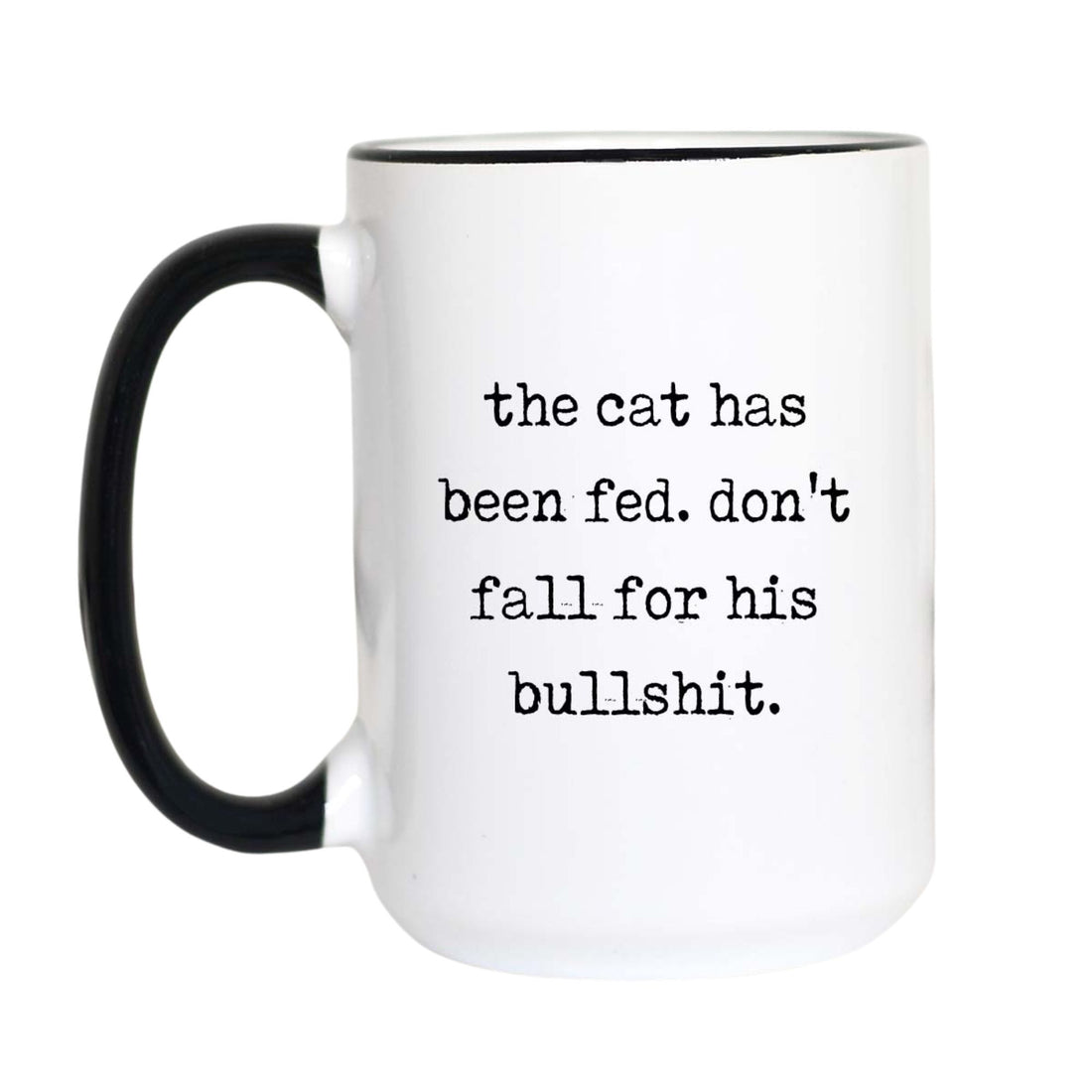 Funny cat lover coffee mug with black typewriter text reading "the cat has been fed. don&