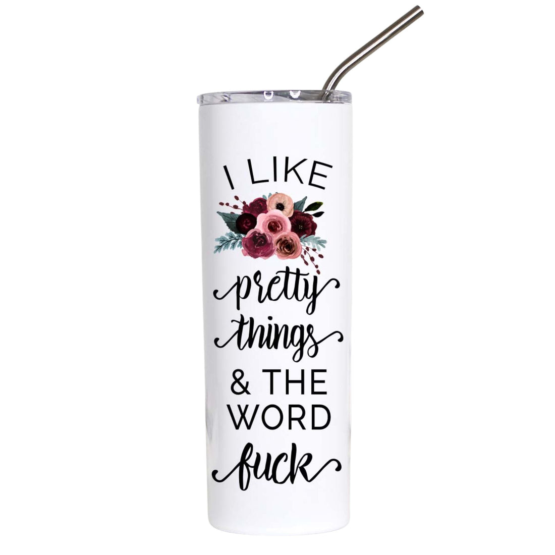 A white insulated tumbler with a clear lid and metal straw, printed with the phrase &