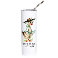Funny goose stainless steel tumbler featuring a vintage goose wearing a bonnet with the saying Back on My Bullshit.
