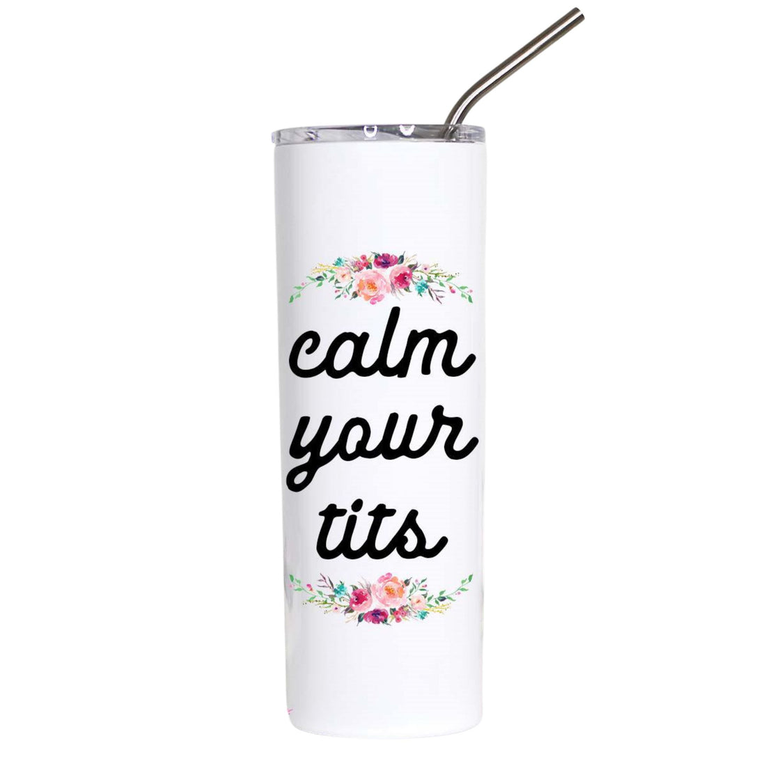 A white insulated tumbler with a clear lid and metal straw, printed with the phrase &