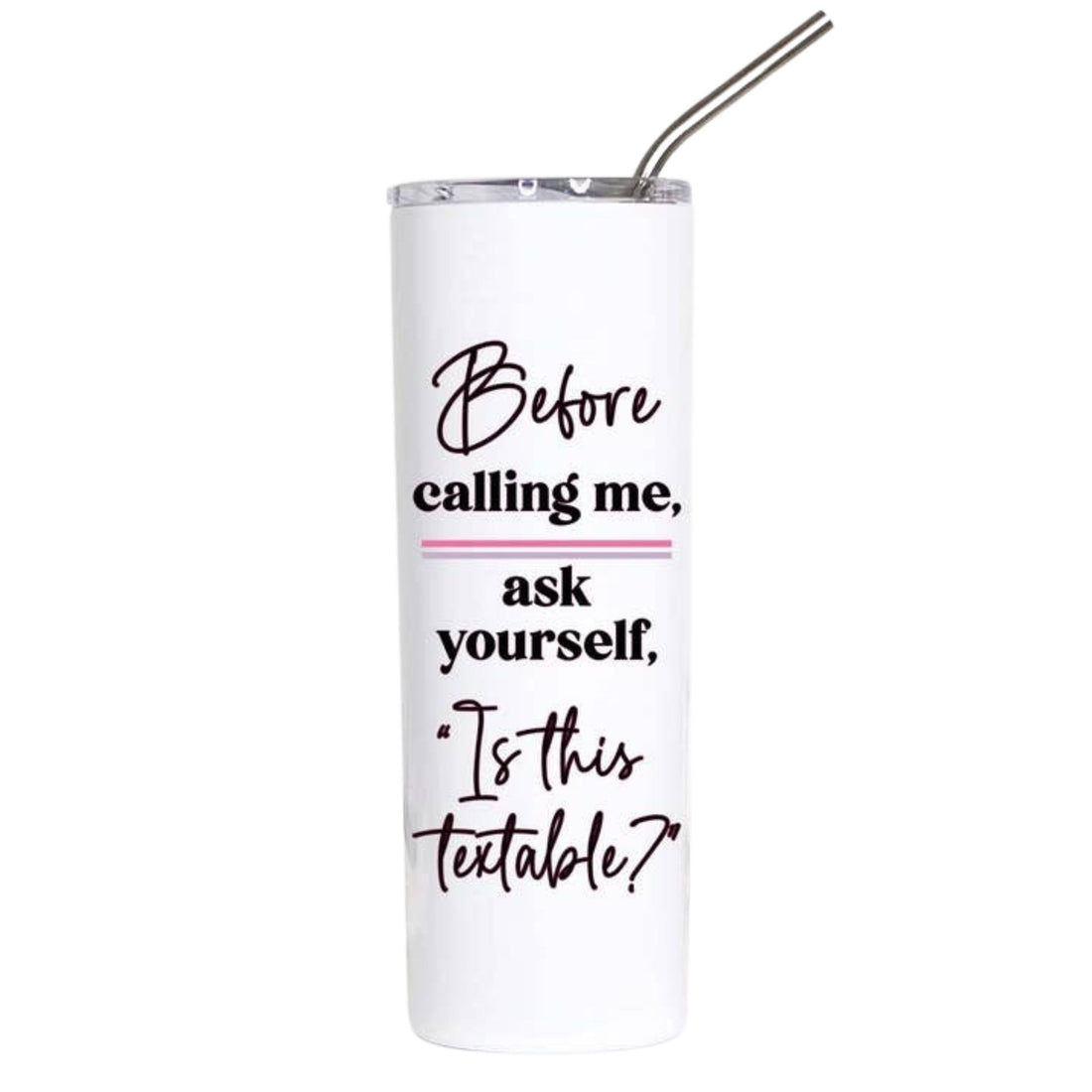 A white insulated tumbler with a clear lid and metal straw, printed with the text &