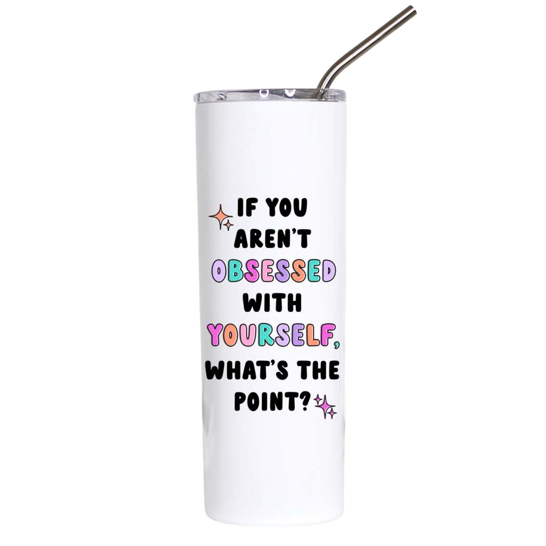 A tall white insulated tumbler with a clear lid and metal straw, printed with the motivational quote &