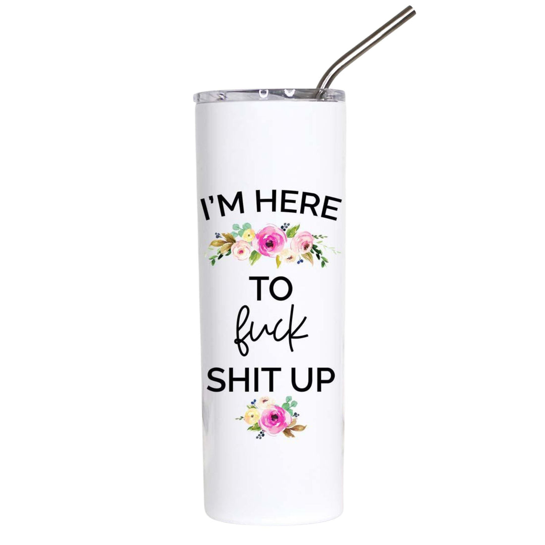 A tall white insulated tumbler with a clear lid and metal straw, printed with the phrase “I&
