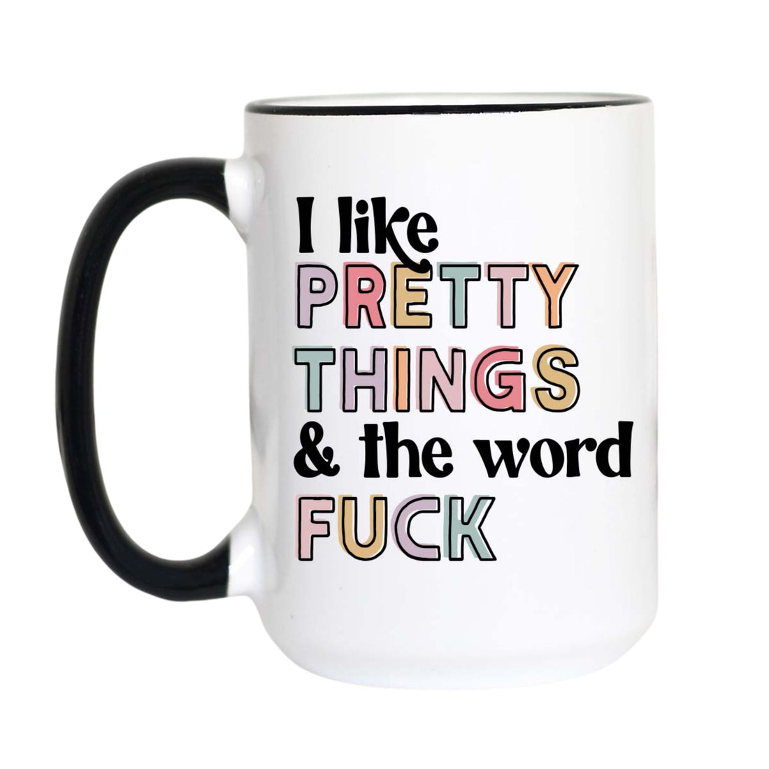 Funny Coffee Mug | I Like Pretty Things & the F Word Mug