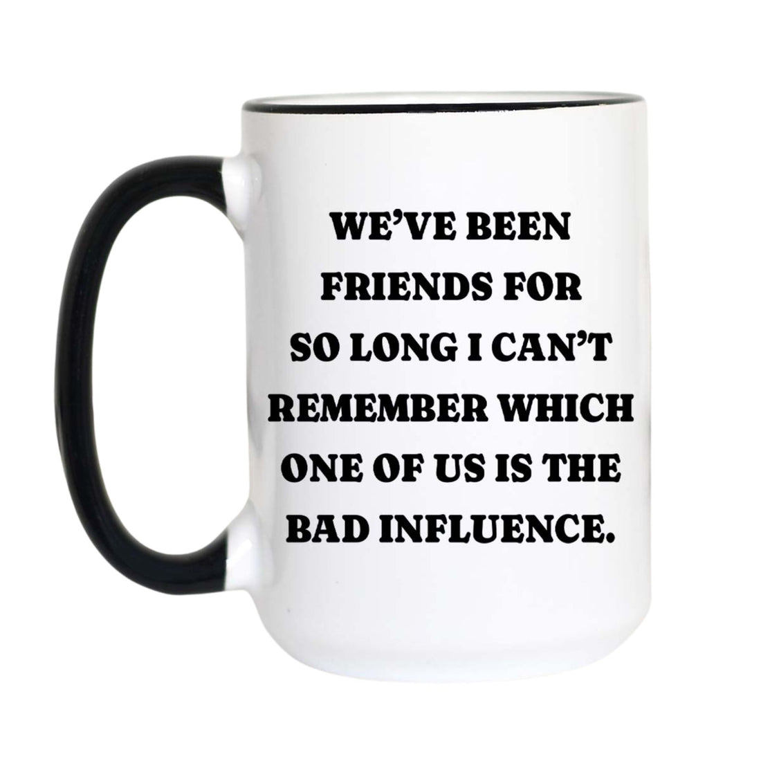 A white ceramic mug with a black handle and black rim, featuring the humorous text &