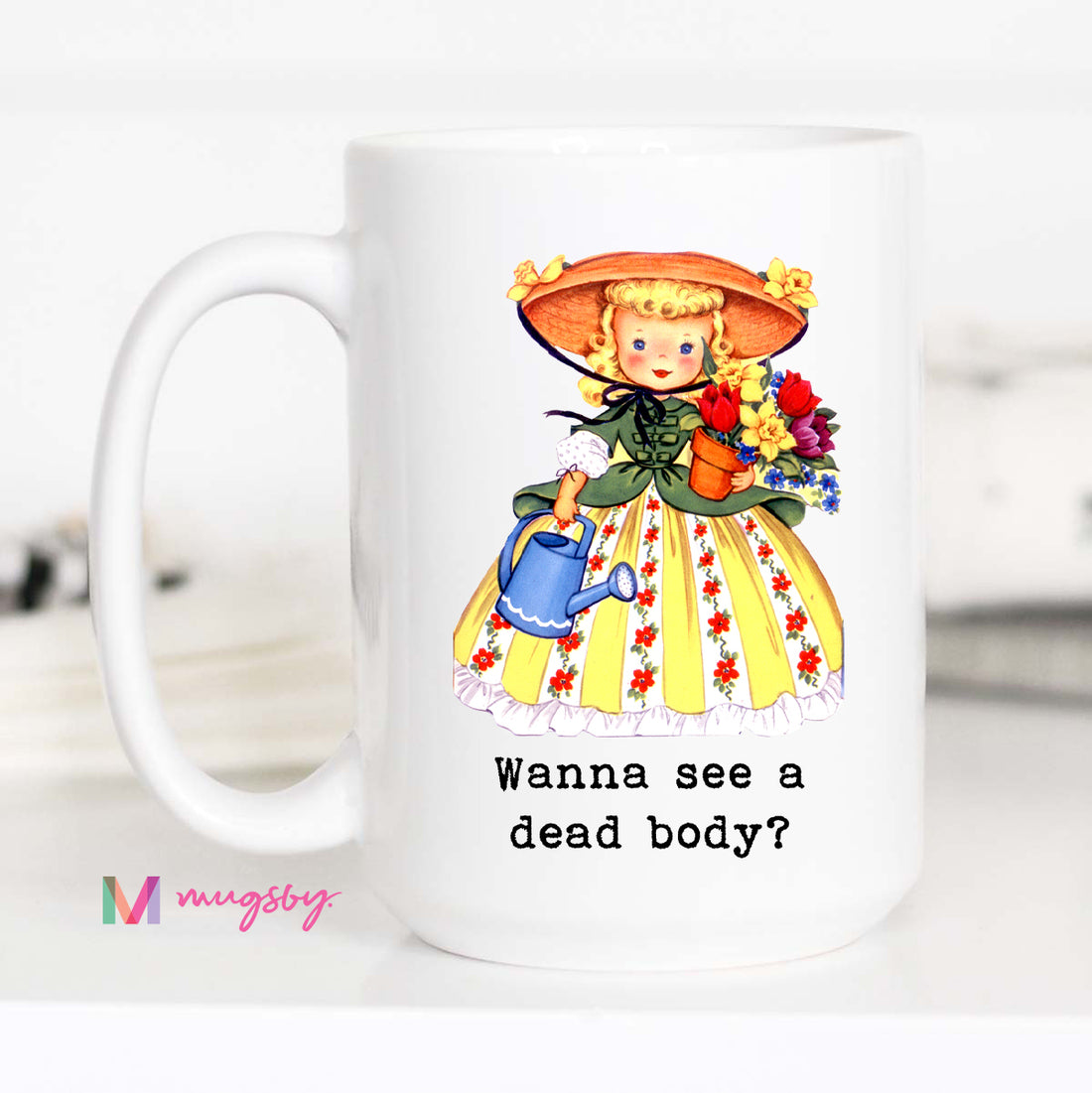 Funny Gardening Coffee Mug | Wanna See a Dead Body Mug