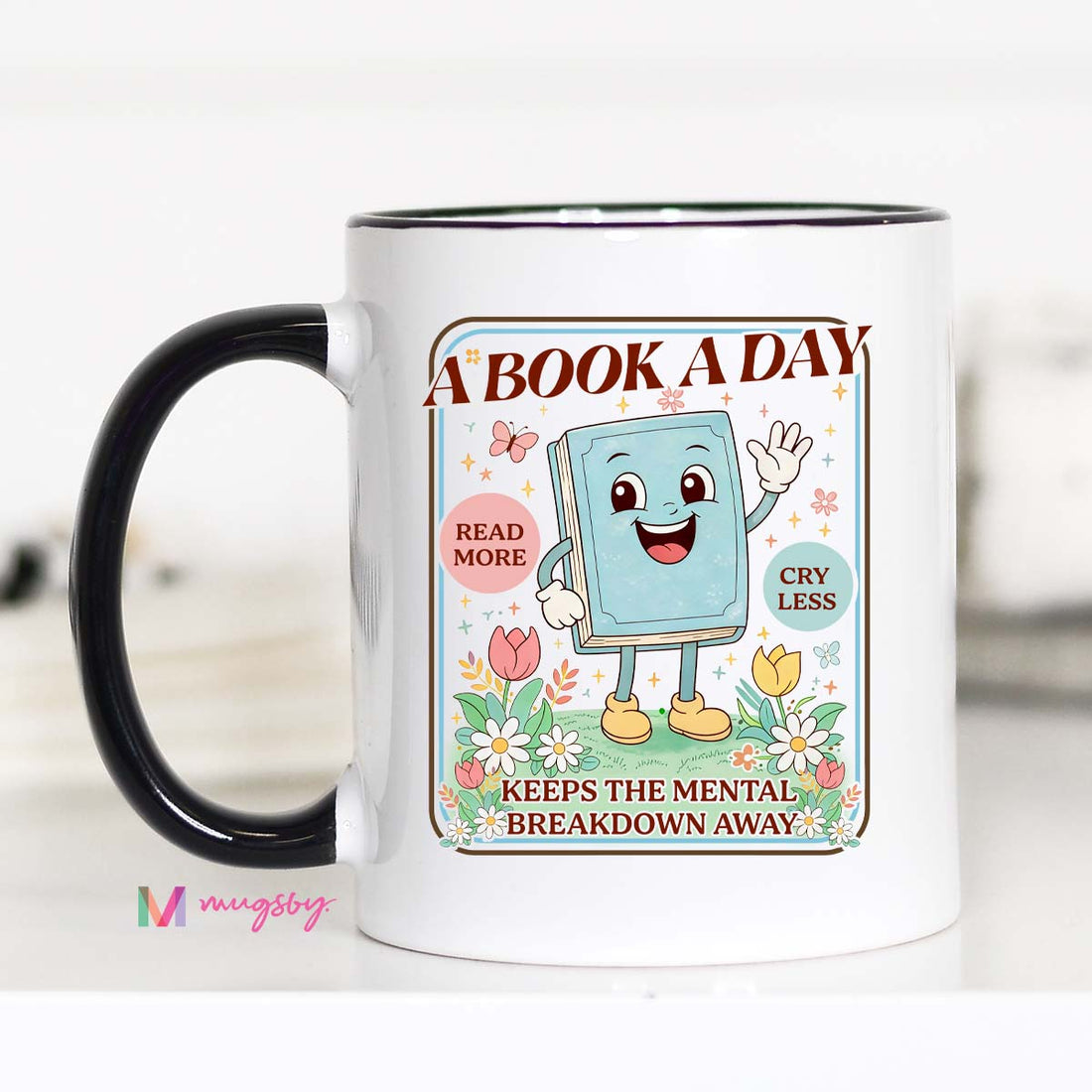 A Book a Day Keeps the Mental Breakdown Away Funny Reader Mug