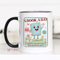 A Book a Day Keeps the Mental Breakdown Away Funny Reader Mug
