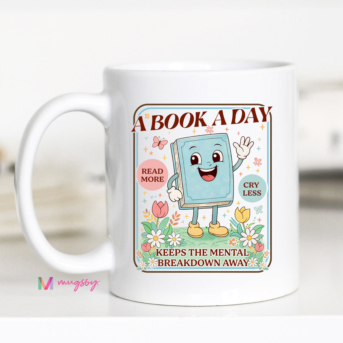 A Book a Day Keeps the Mental Breakdown Away Funny Reader Mug